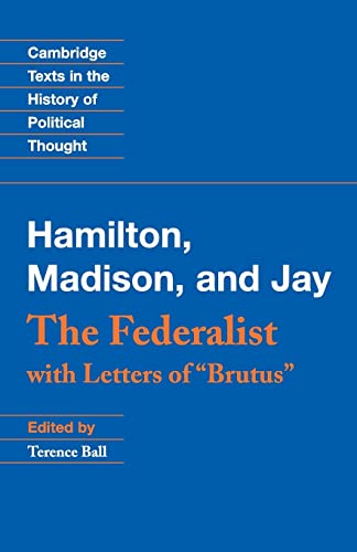 The Federalist: With Letters of "Brutus" (Cambridge Texts in the History of Political Thought)